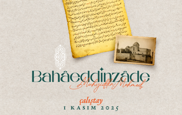 Bahâeddinzâde Muhyiddin Mehmed Çalıştayı 1 Kasım Tarihinde İSAM'da Yapılacak